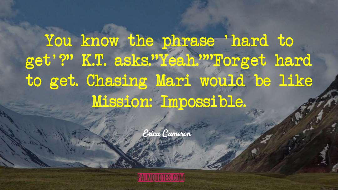 Mission Impossible quotes by Erica Cameron