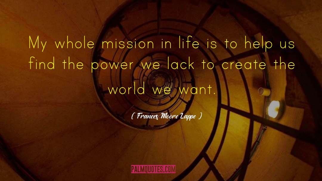 Mission In Life quotes by Frances Moore Lappe