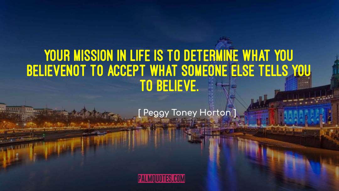 Mission In Life quotes by Peggy Toney Horton