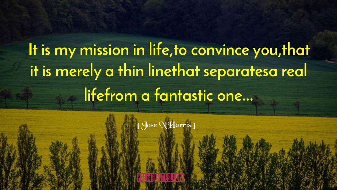 Mission In Life quotes by Jose N Harris