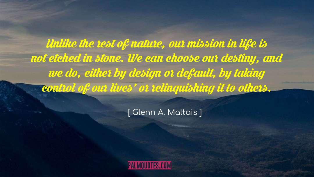 Mission In Life quotes by Glenn A. Maltais
