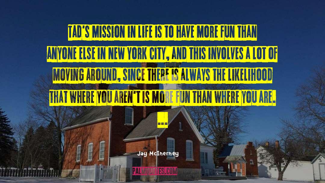 Mission In Life quotes by Jay McInerney