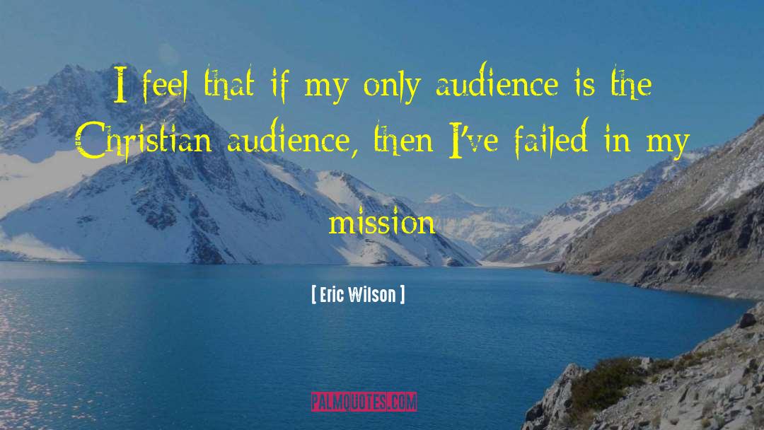 Mission Statement quotes by Eric Wilson