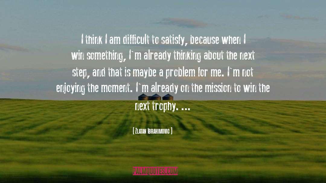 Mission Statement quotes by Zlatan Ibrahimovic