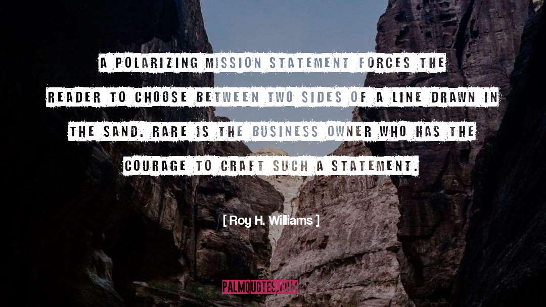 Mission Statement quotes by Roy H. Williams