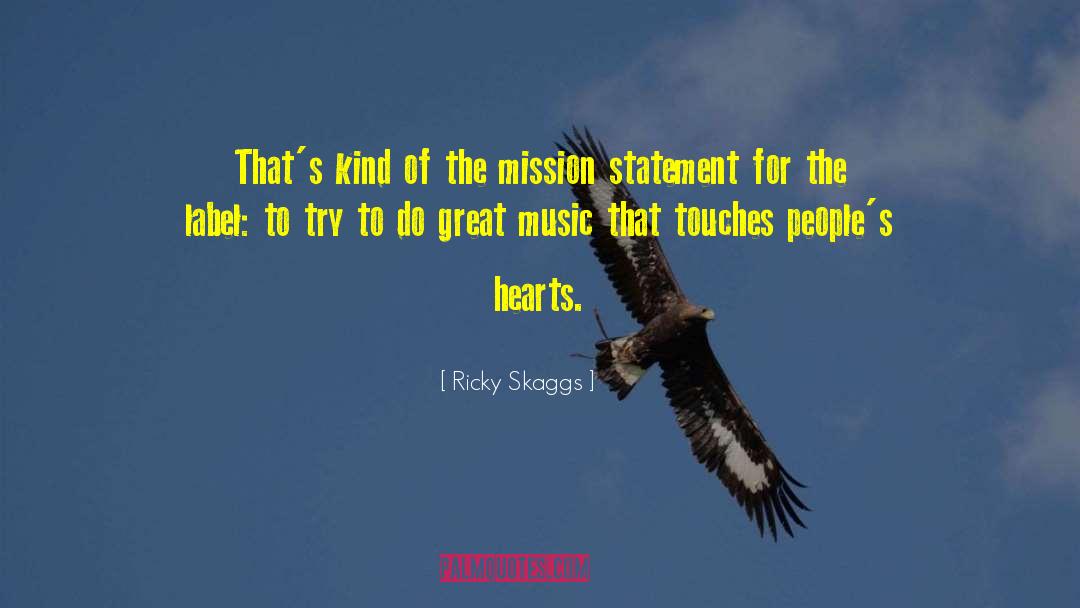 Mission Statement quotes by Ricky Skaggs