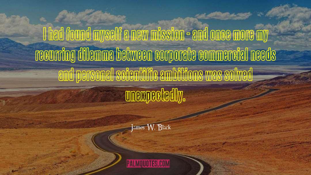 Mission Statements quotes by James W. Black