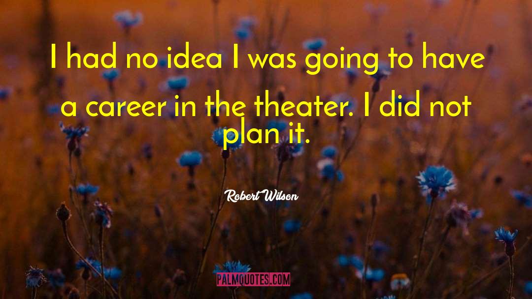 Mission Theater quotes by Robert Wilson