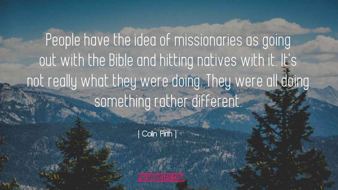 Missionaries quotes by Colin Firth