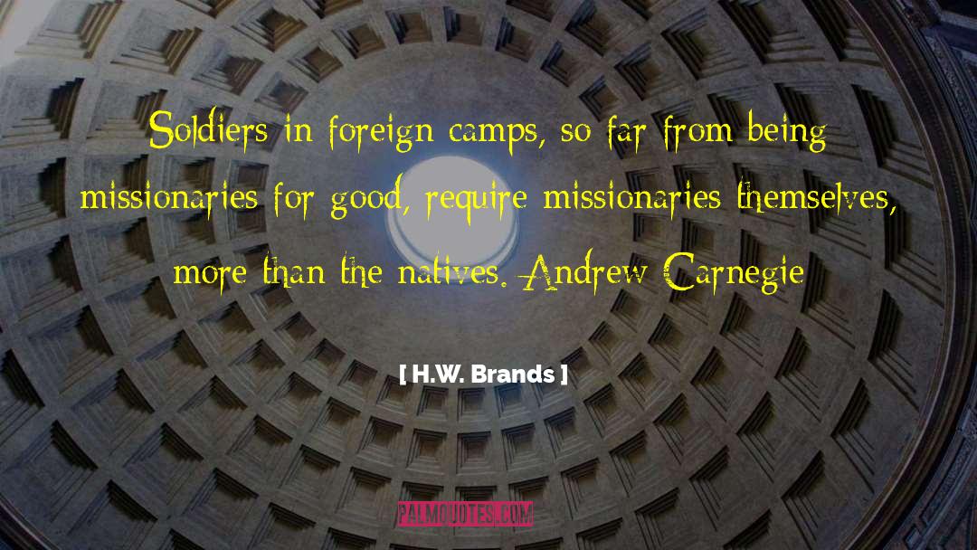 Missionaries quotes by H.W. Brands