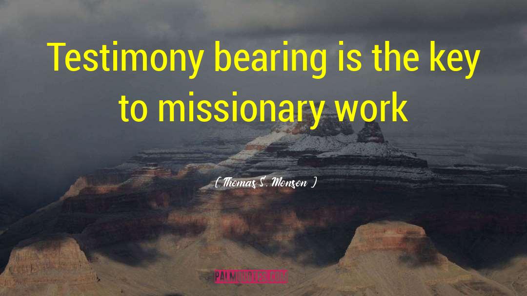 Missionary Work quotes by Thomas S. Monson