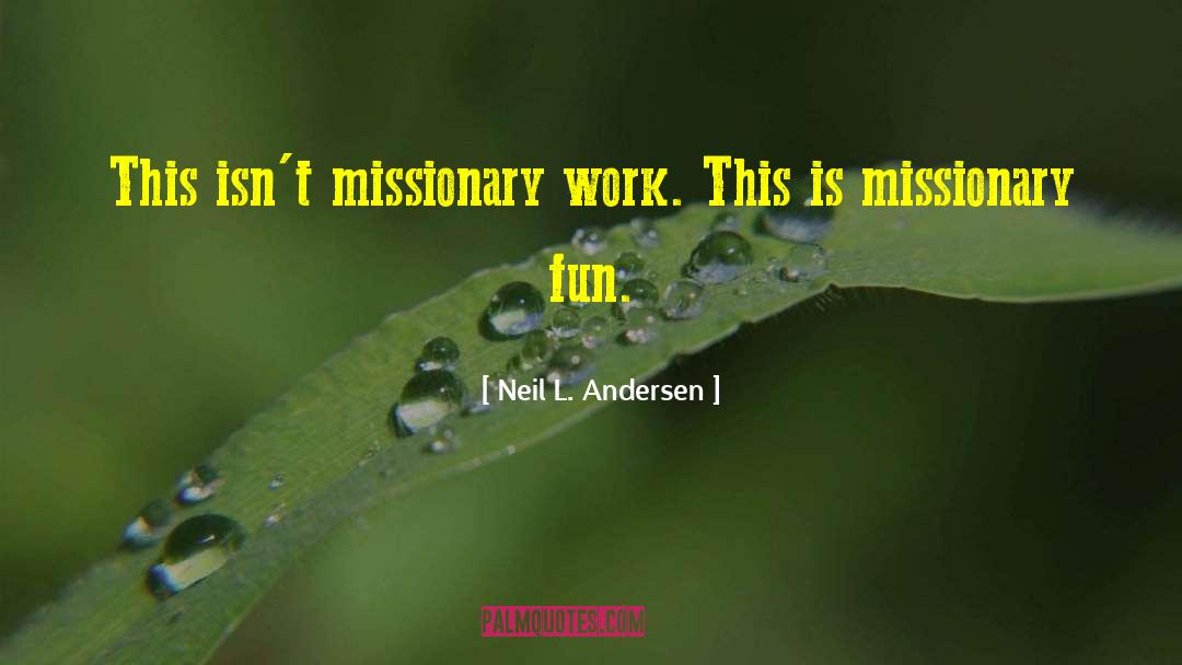 Missionary Work quotes by Neil L. Andersen