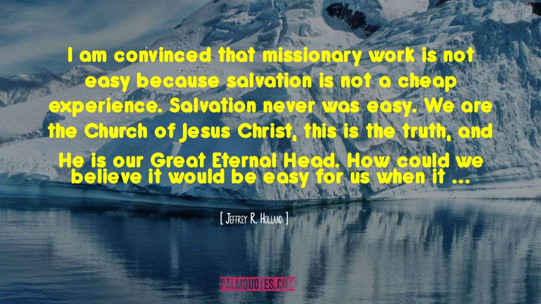Missionary Work quotes by Jeffrey R. Holland