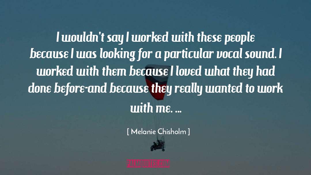 Missionary Work quotes by Melanie Chisholm