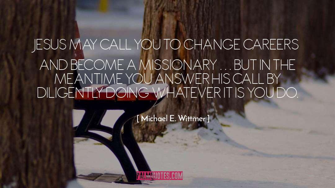 Missionary Zeal quotes by Michael E. Wittmer