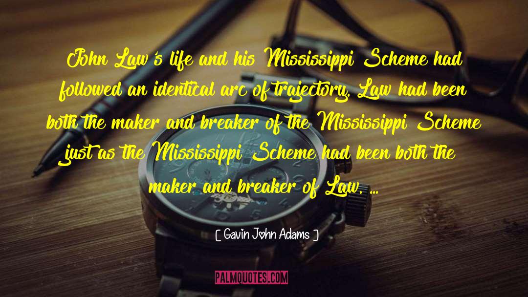 Mississippi Scheme quotes by Gavin John Adams