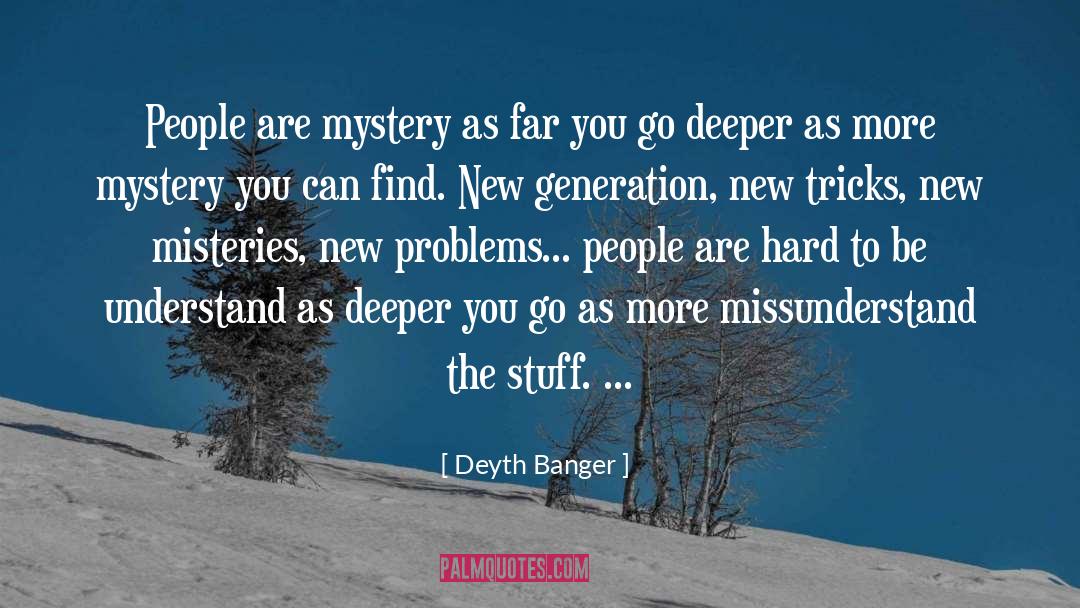 Missunderstand quotes by Deyth Banger