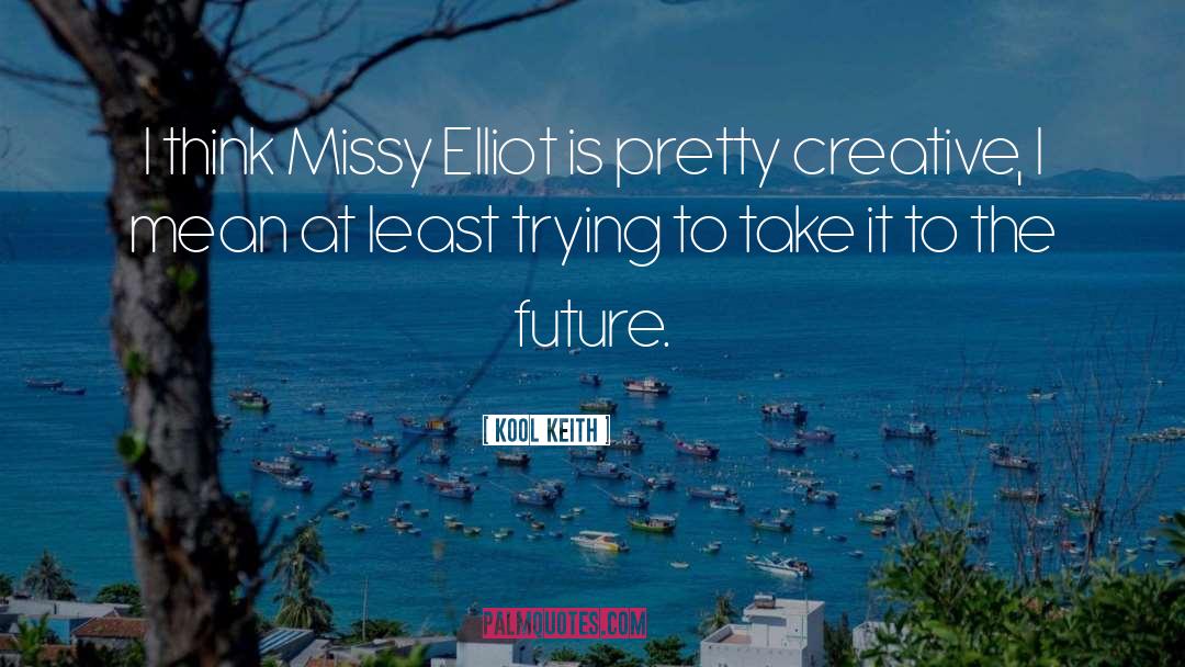 Missy quotes by Kool Keith