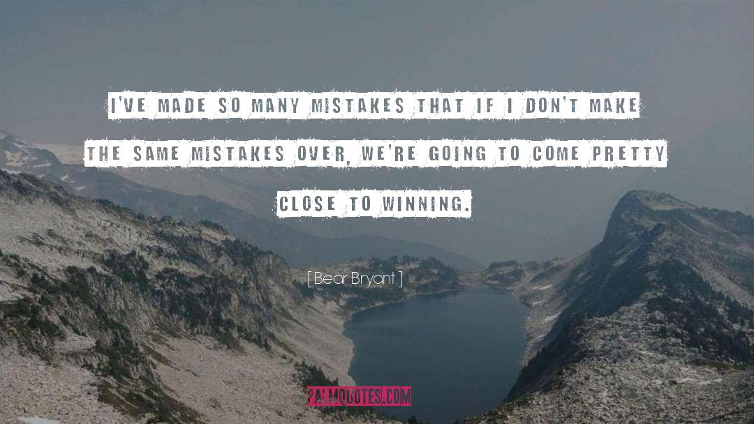 Mistakes Bruising quotes by Bear Bryant