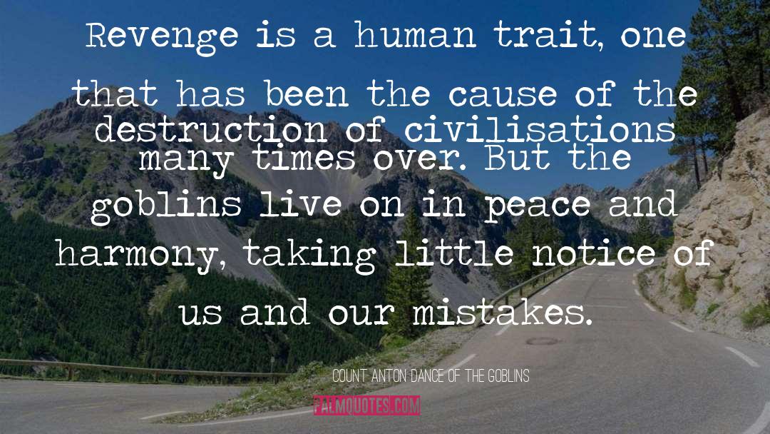 Mistakes Humanity quotes by Count Anton Dance Of The Goblins