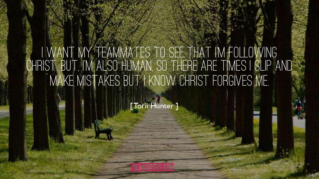 Mistakes Humanity quotes by Torii Hunter