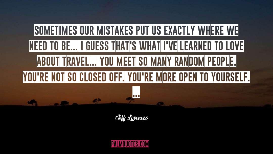 Mistakes Humanity quotes by Jeff Loveness