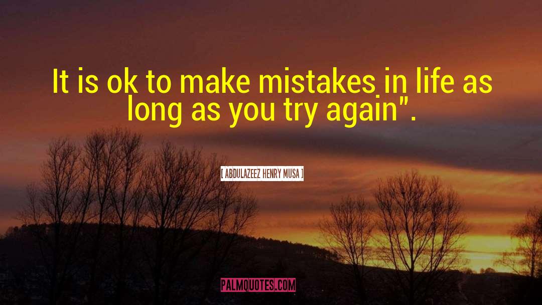Mistakes In Life quotes by Abdulazeez Henry Musa