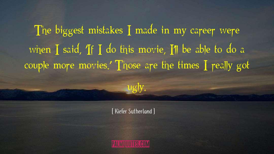 Mistakes In Practice quotes by Kiefer Sutherland