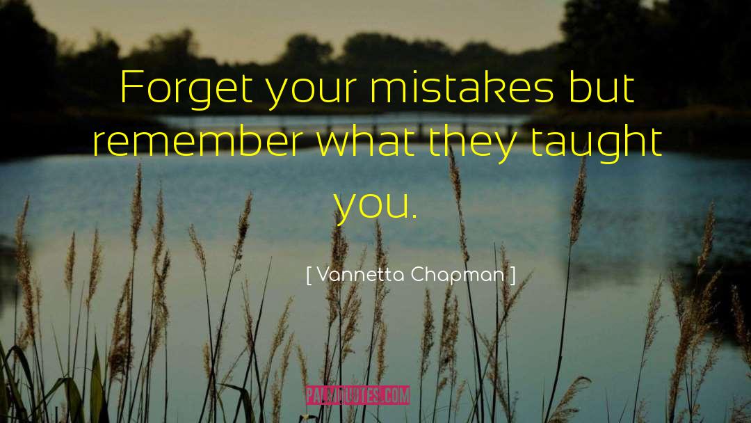 Mistakes Learn Life quotes by Vannetta Chapman