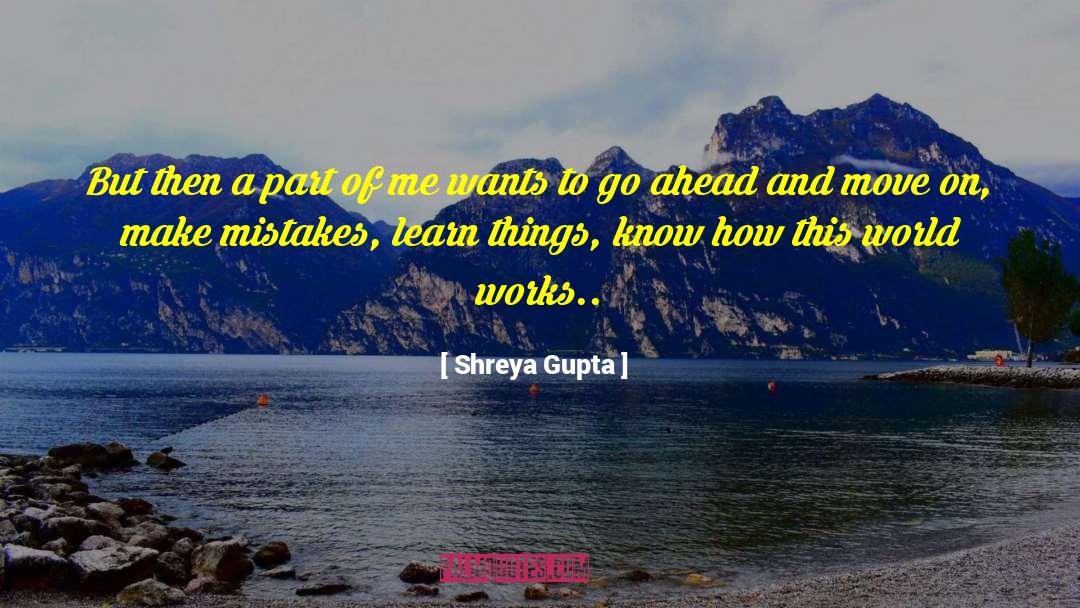 Mistakes Learn quotes by Shreya Gupta