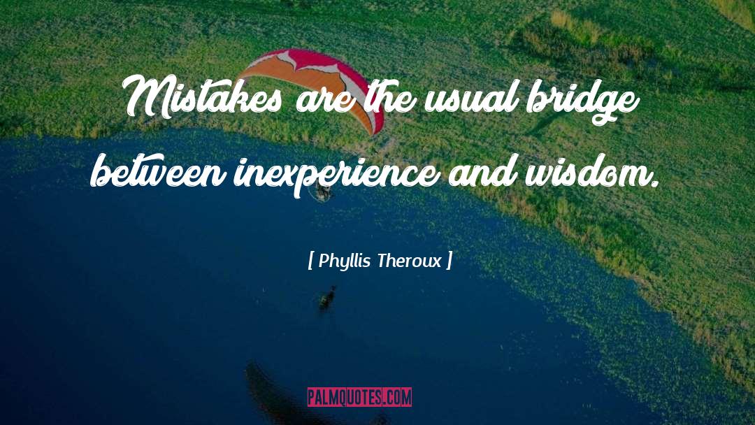 Mistakes Learn quotes by Phyllis Theroux