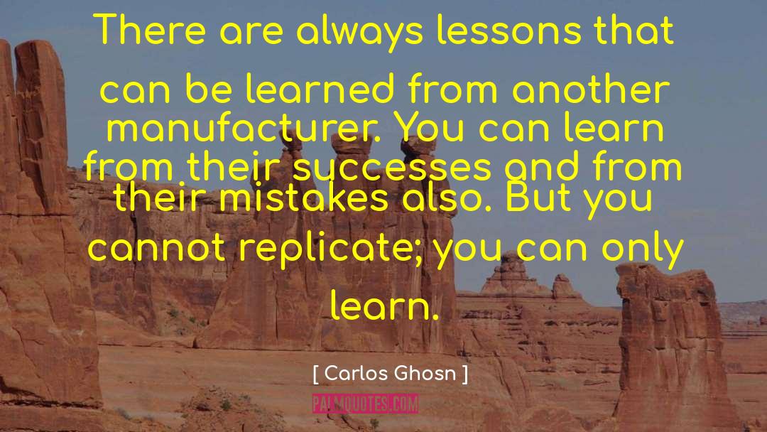 Mistakes Learn quotes by Carlos Ghosn