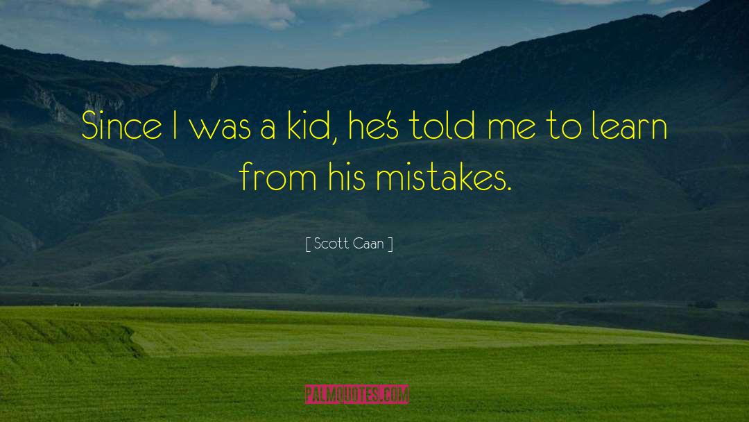 Mistakes Learn quotes by Scott Caan