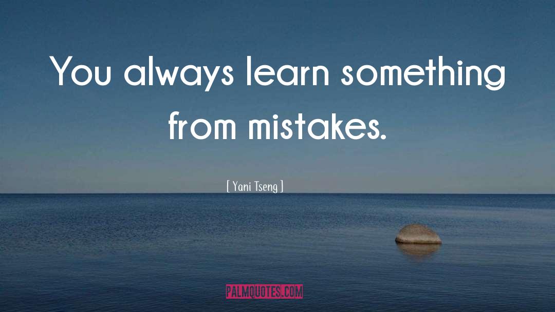 Mistakes Learn quotes by Yani Tseng
