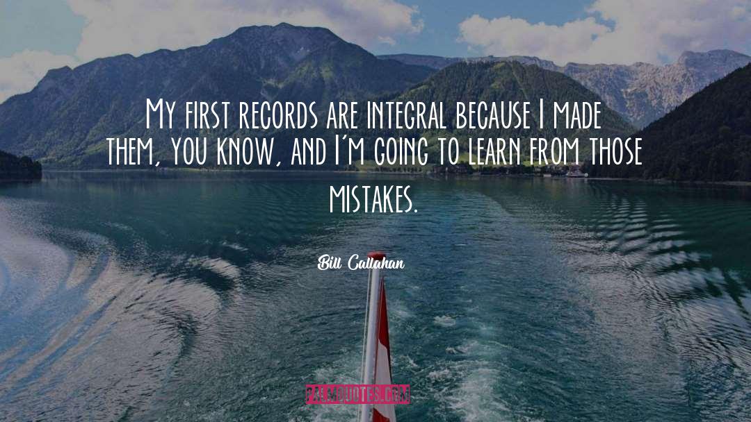 Mistakes Learn quotes by Bill Callahan