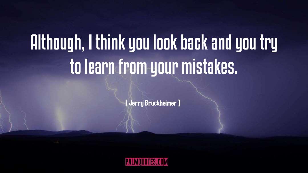 Mistakes Learn quotes by Jerry Bruckheimer