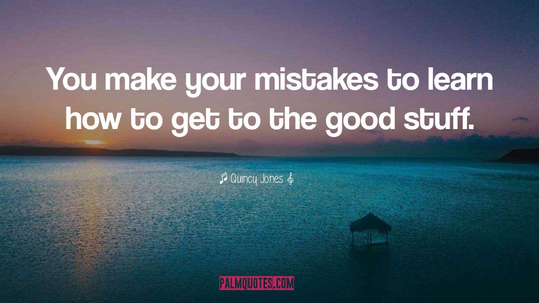 Mistakes Learn quotes by Quincy Jones