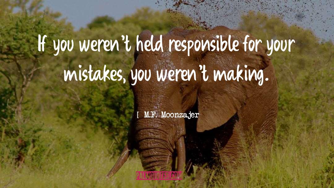 Mistakes quotes by M.F. Moonzajer