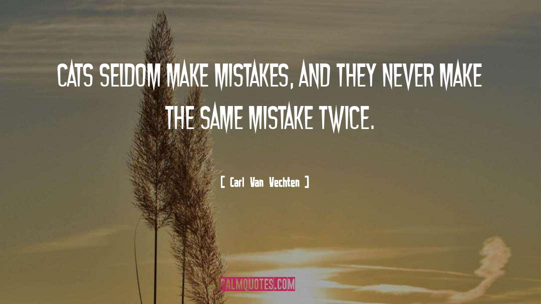Mistakes quotes by Carl Van Vechten