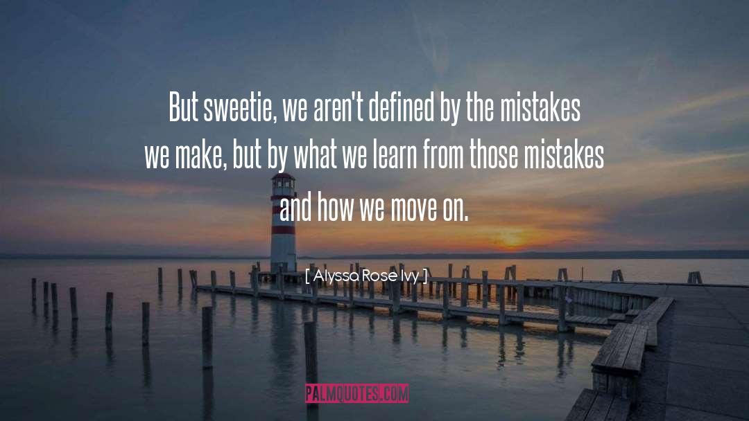 Mistakes We Make quotes by Alyssa Rose Ivy