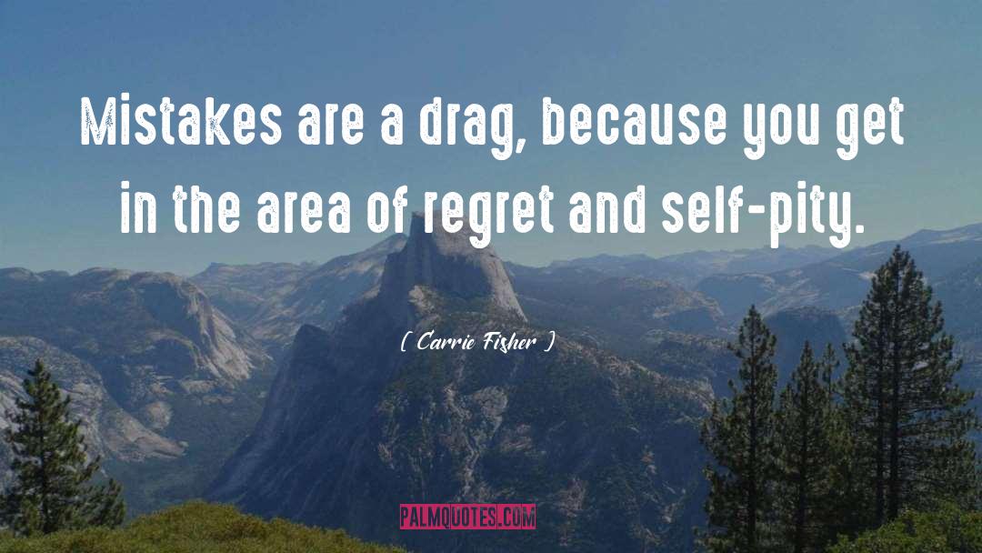 Mistakes You 27ve Made quotes by Carrie Fisher