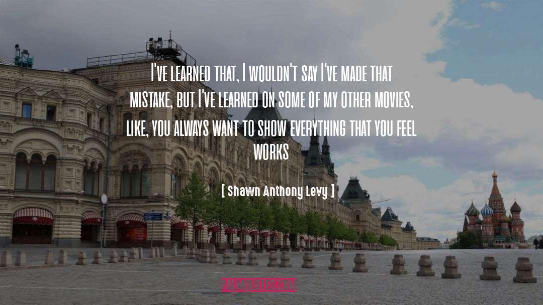 Mistakes You 27ve Made quotes by Shawn Anthony Levy