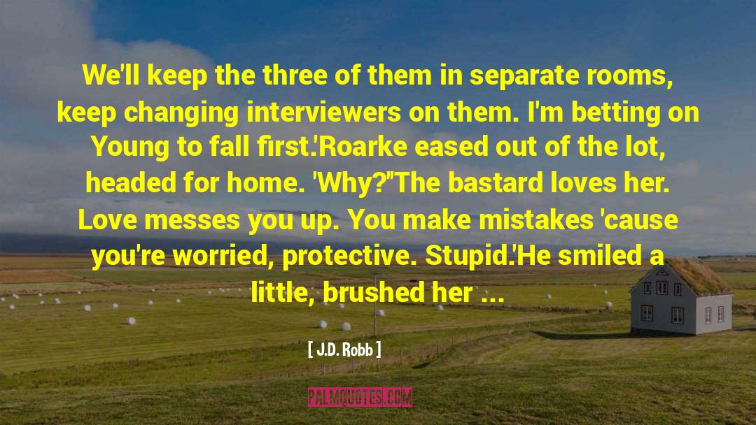 Mistakes You 27ve Made quotes by J.D. Robb