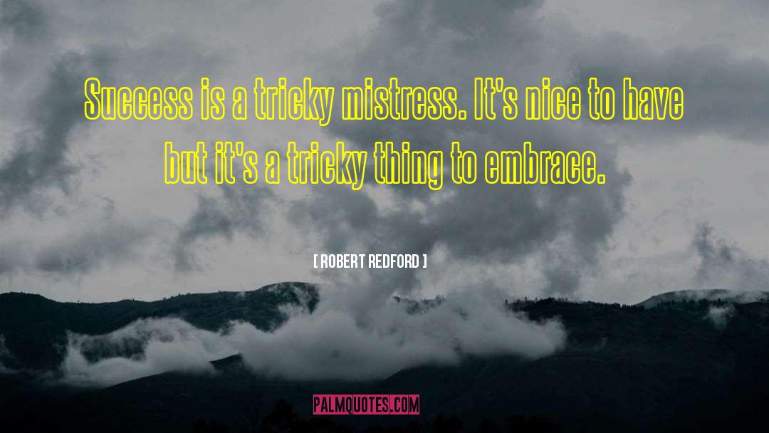 Mistress Creation quotes by Robert Redford