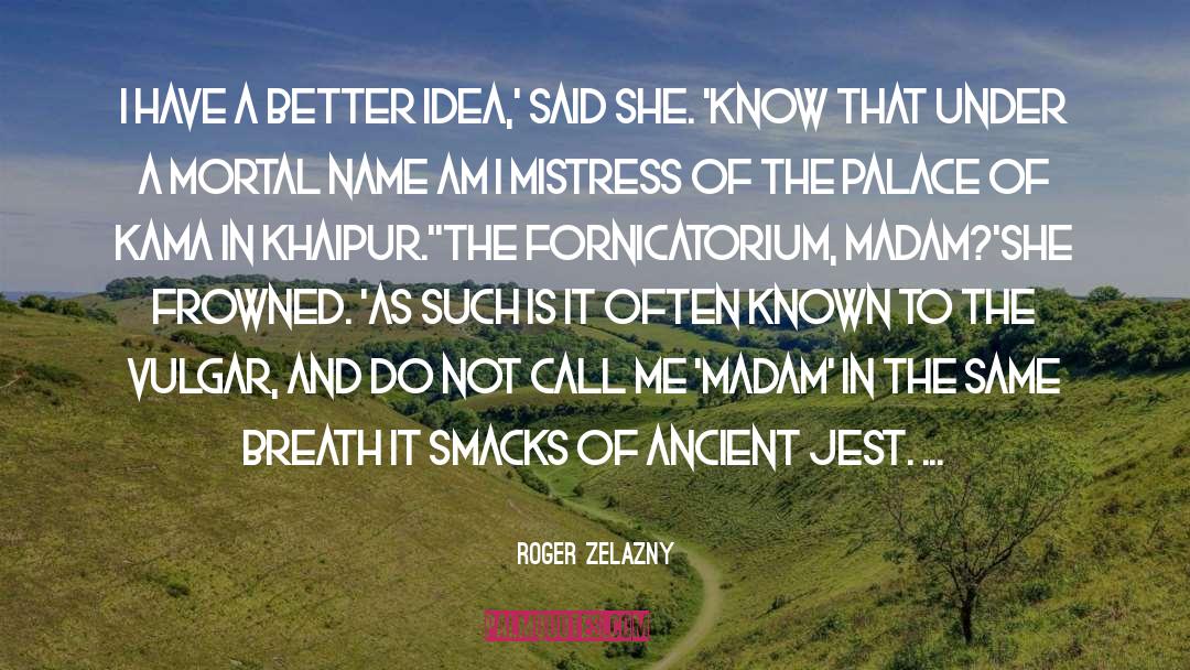 Mistress quotes by Roger Zelazny