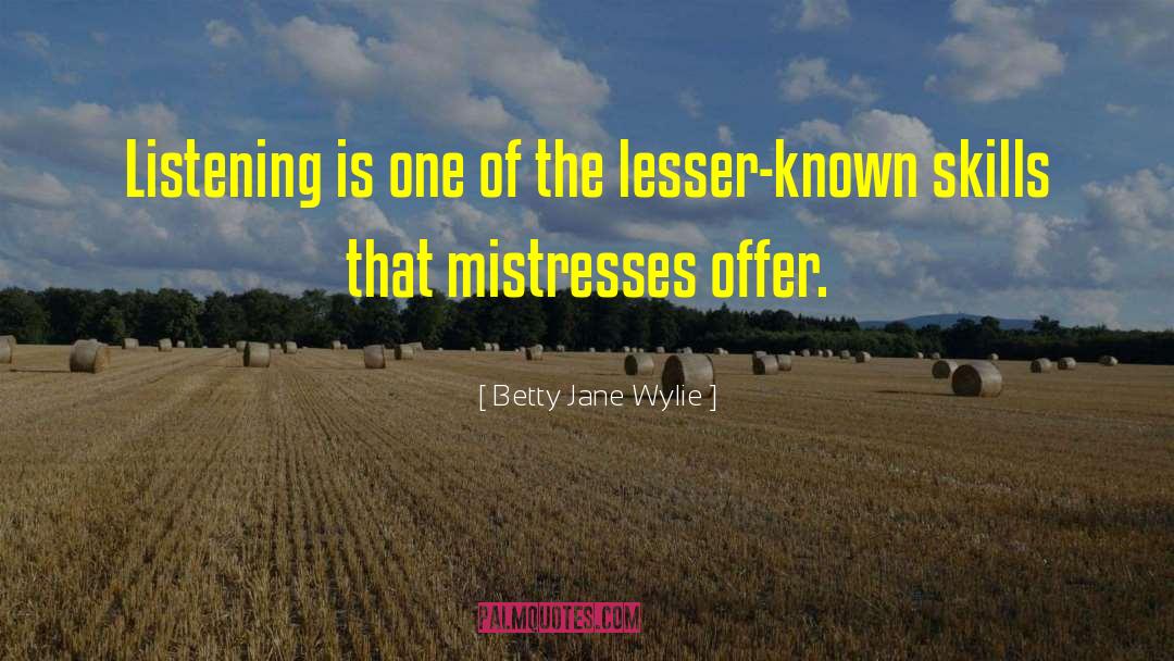 Mistresses quotes by Betty Jane Wylie