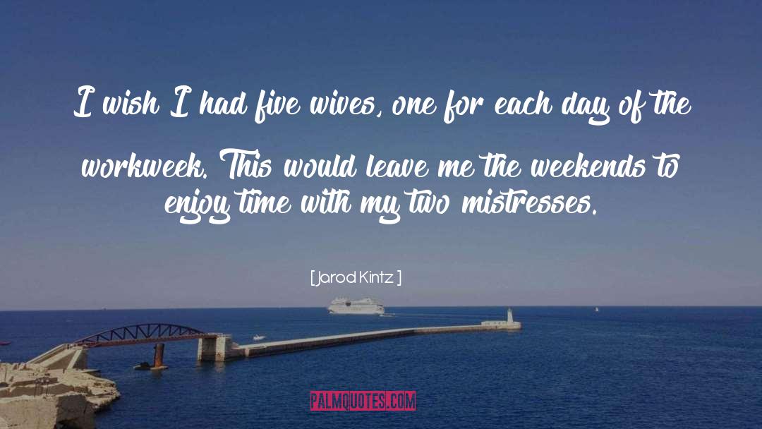 Mistresses quotes by Jarod Kintz