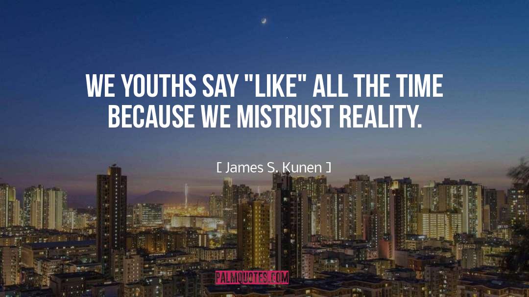 Mistrust quotes by James S. Kunen