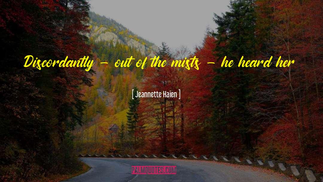 Mists quotes by Jeannette Haien