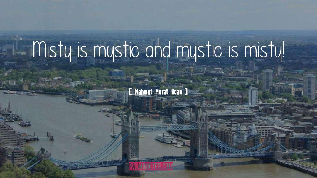 Misty quotes by Mehmet Murat Ildan